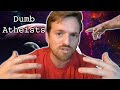 Dumb reasons why atheists are wrong