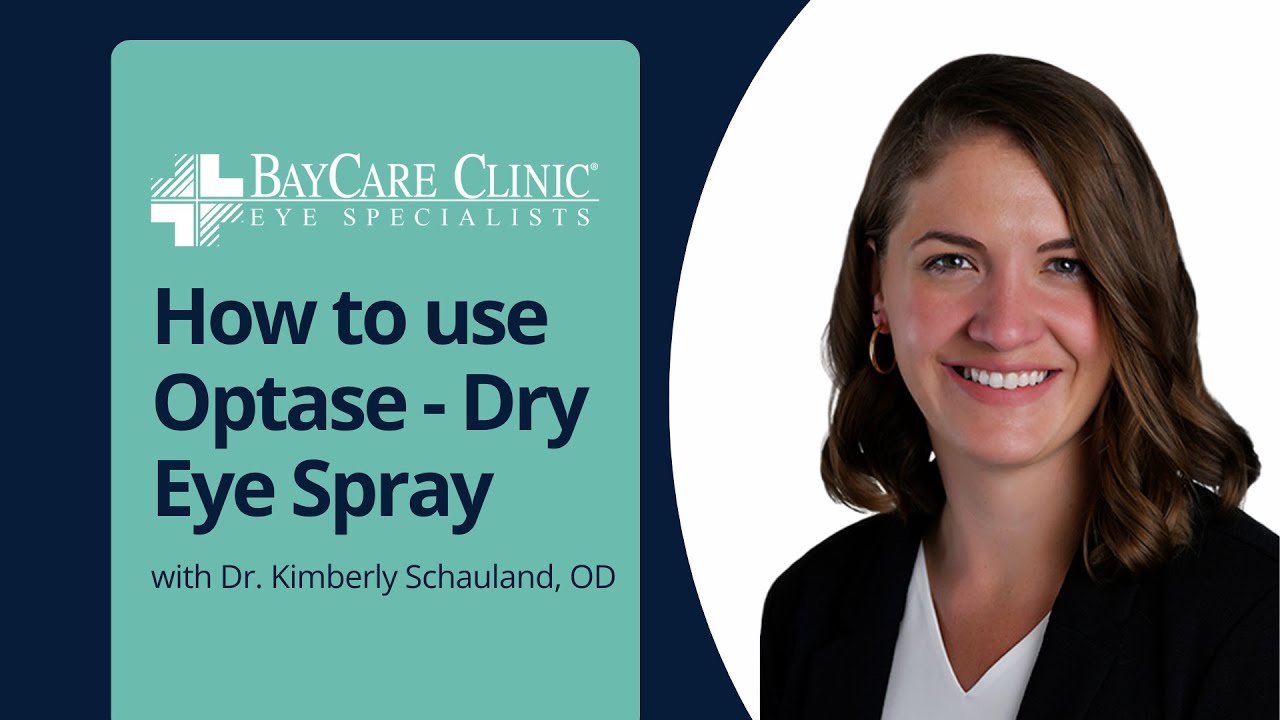 How to Use Optase Dry Eye Spray with Dr. Kimberly Schauland of BayCare Clinic Eye Specialists