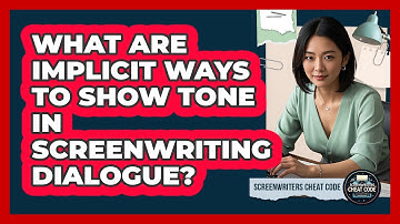 What Are Implicit Ways To Show Tone In Screenwriting Dialogue? - Screenwriter