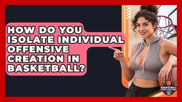 How Do You Isolate Individual Offensive Creation In Basketball? - Basketball Stats Central