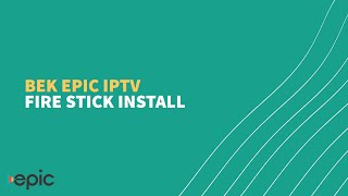 BEK Epic IPTV - Amazon Fire Stick Install screenshot 3