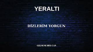 Yeralti - Di̇zleri̇m Yorgun Resimi