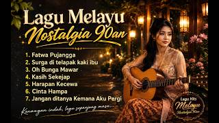 FULL ALBUM LAGU MELAYU NOSTALGIA KENANGAN 90AN