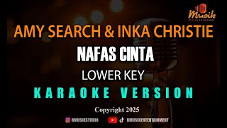 AMY SEARCH \u0026 INKA CHRISTIE - NAFAS CINTA [KARAOKE LOWER KEY]