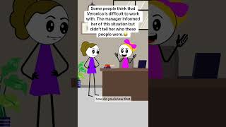 Some people think that Veronica is difficult to work with.