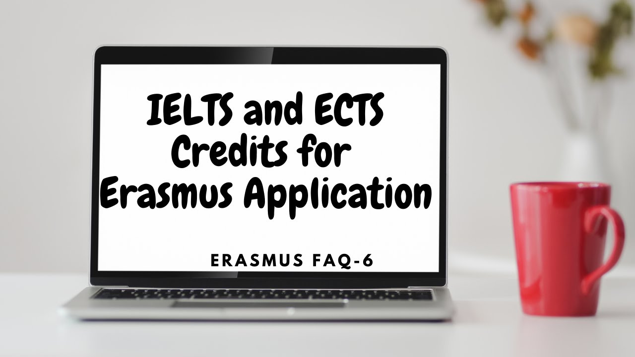 ERASMUS FAQ-6: IELTS and ECTS Credits for Erasmus Application - YouTube