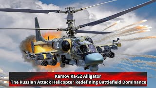 Kamov Ka 52 Alligator The Russian Attack Helicopter Redefining Battlefield Dominance