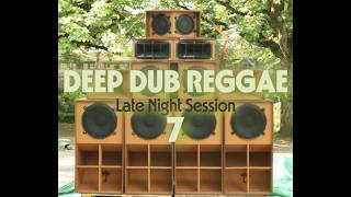 DEEP Dub Reggae Mix | Deep Chill Sound System Vibes | Session 7
