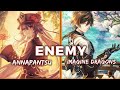 Nightcore Enemy Switching Vocals Imagine Dragons Annapantsu Lyrics
