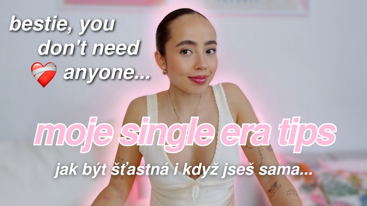 JAK BÝT DOOPRAVDY ŠŤASTNÁ SINGLE - mindset tipy + co dělat