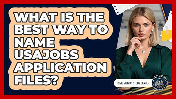 What Is The Best Way To Name USAJOBS Application Files?