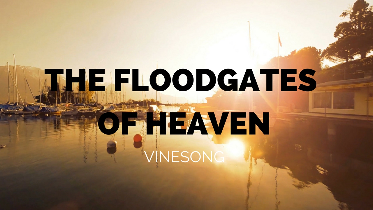 Open The Floodgates Of Heaven Lyrics