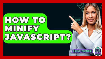 How To Minify JavaScript? - Next LVL Programming