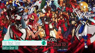 GUILTY GEAR XX  - Till Next Time