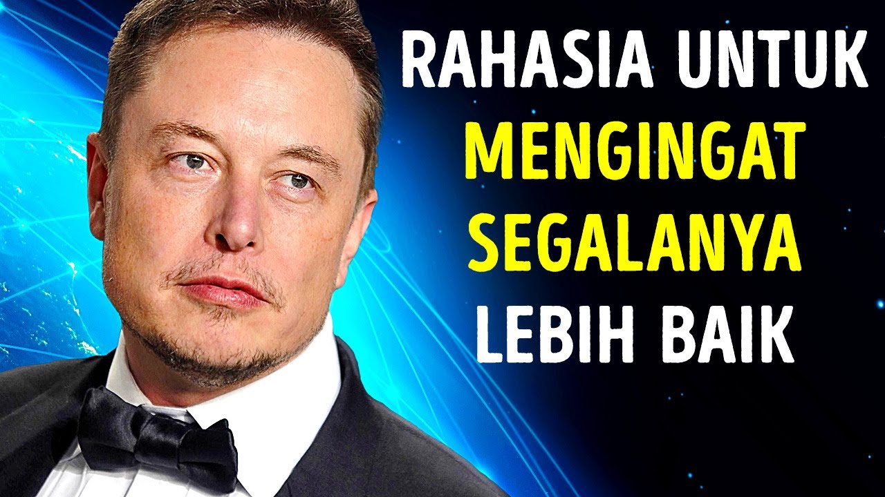 Rahasia Ingatan Sempurna Elon Musk + 9 Tips Belajar Lebih Cepat