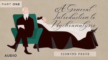 Part 1/2: A General Introduction to Psychoanalysis | Sigmund Freud