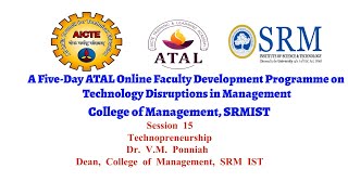 Day5: ATAL Sponsored FDP || SRMIST || Technology Disruptions in Management || Session15