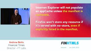 FINHTML5 - Andrew Betts - Offline rules: Bleeding edge web standards at the Financial Times