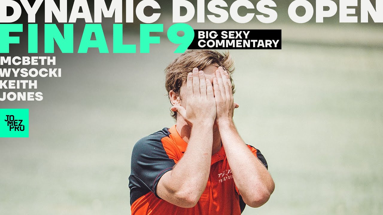 2020 Dynamic Discs Open | FINALF9 | McBeth, Wysocki, Keith, K. Jones | Big Sexy Commentary | Jomez