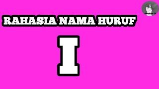 RAHASIA DIBALIK NAMA HURUF I