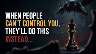 When People Can't Control You, They Do These 7 Things