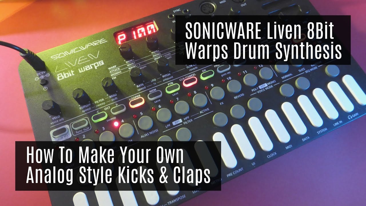 Analog Style Kicks & Claps on the SONICWARE Liven 8Bit Warps