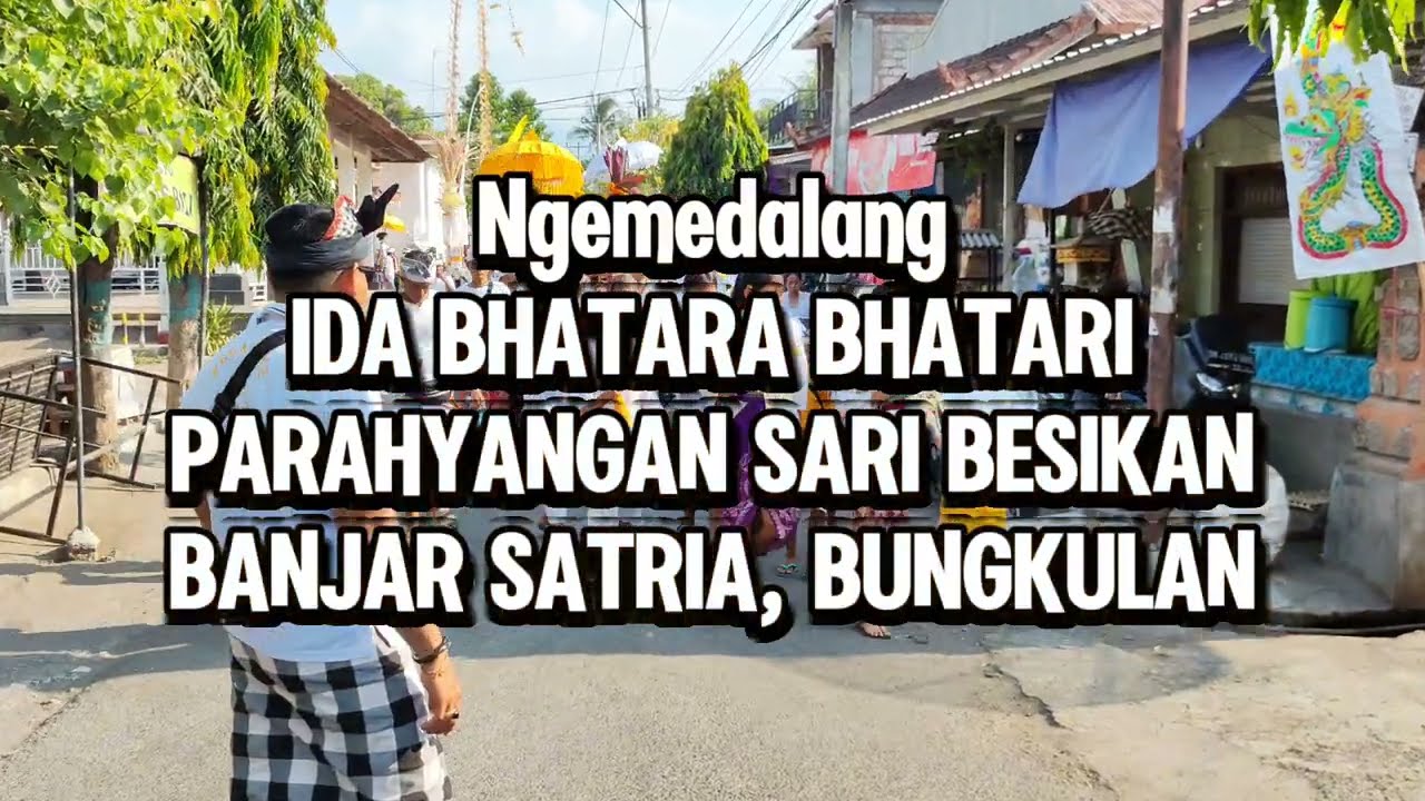 NGEMEDALANG IDA BHATARA | PIODALAN PURA SARI BESIKAN | BANJAR SATRIA, BUNGKULAN