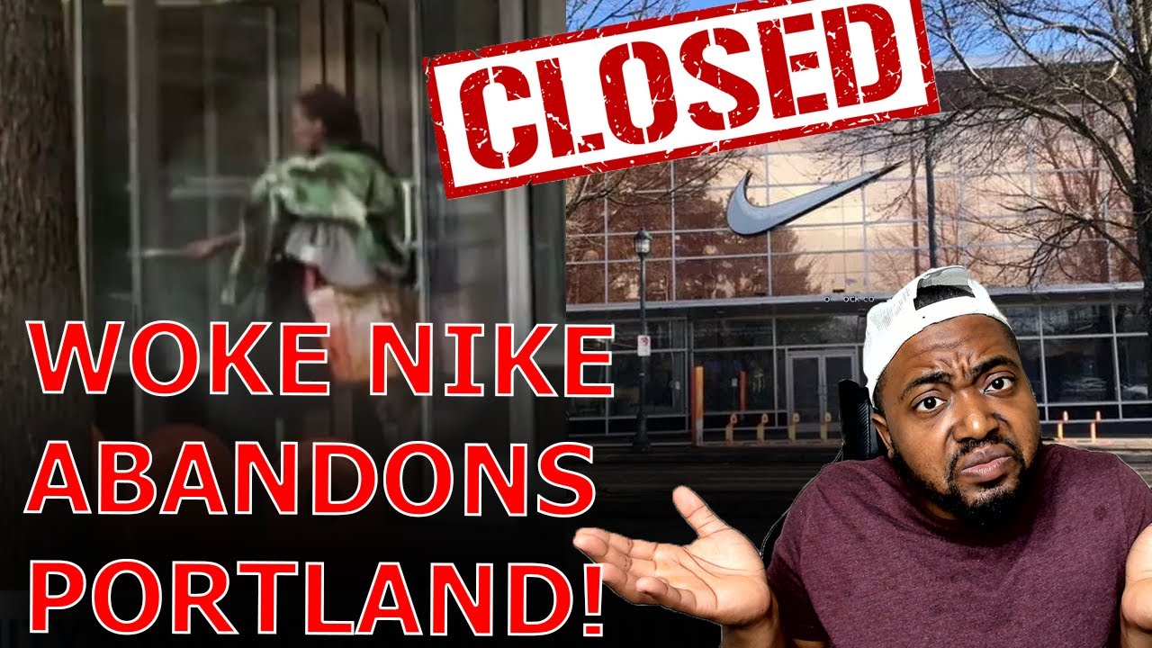 WOKE Nike SHUTS DOWN Portland Store Over THEFT As They BEG For Cops After SUPPORTING Anti-Police BLM