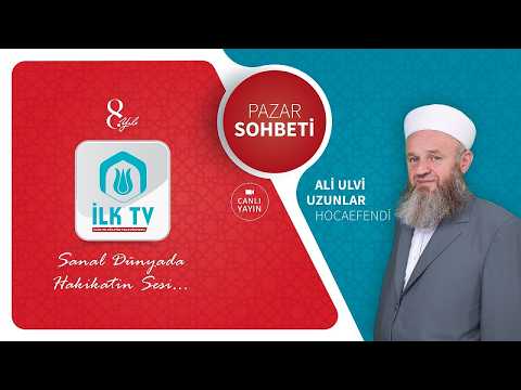 Ali Ulvi UZUNLAR Hocaefendi ile PAZAR - İLKTV 22.03.2026