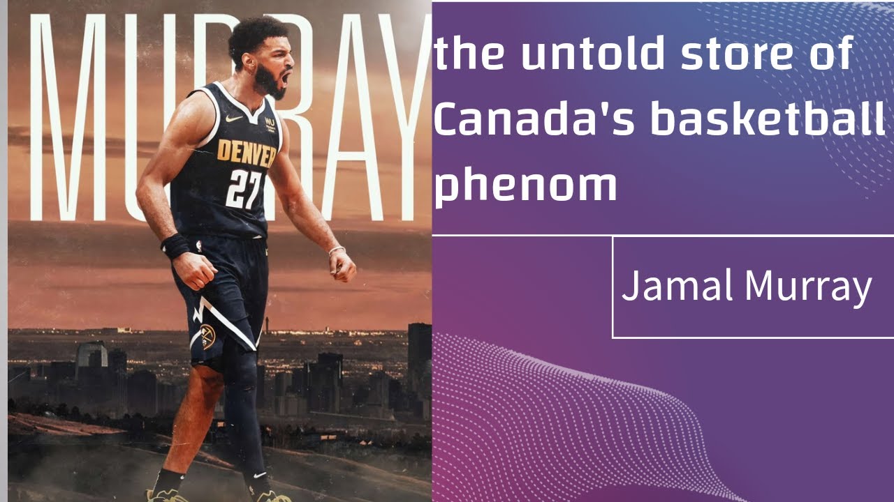 Jamal Murray From Kitchener to International Stardom 