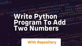 Full write python program to add two numbers Guide