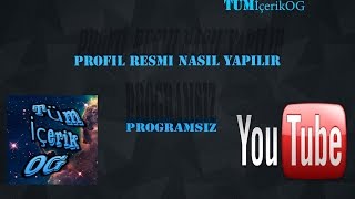 Youtube Profi̇l Resmi̇ Yapma (Programsiz)Youtube Eğti̇m