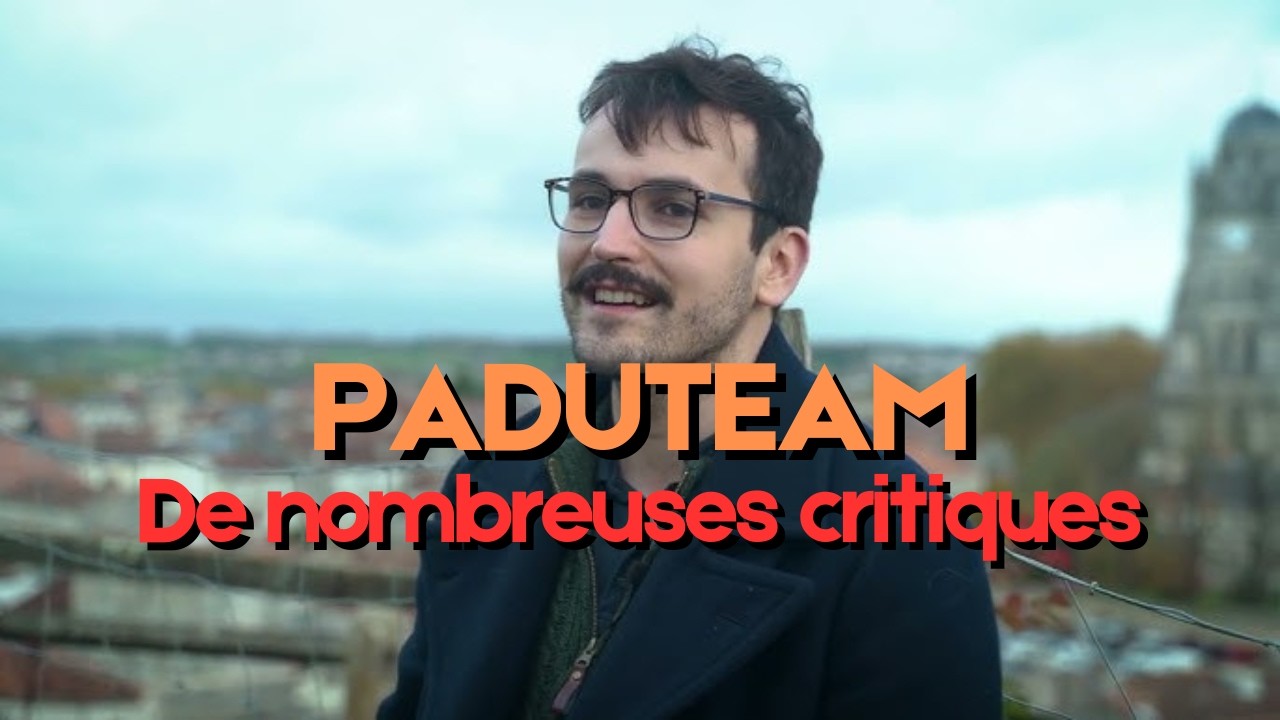 POURQUOI LA PADUTEAM AGACE ?