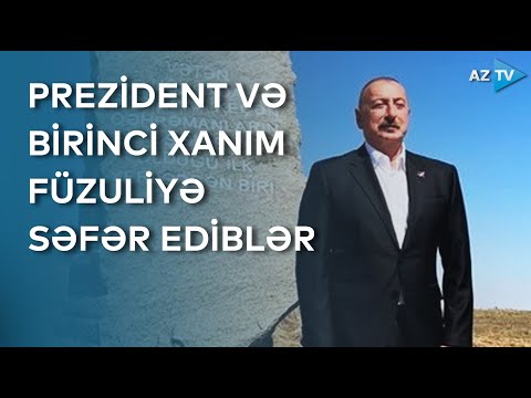 Prezident İlham Əliyev və birinci xanım Mehriban Əliyeva Füzuli rayonuna səfər ediblər