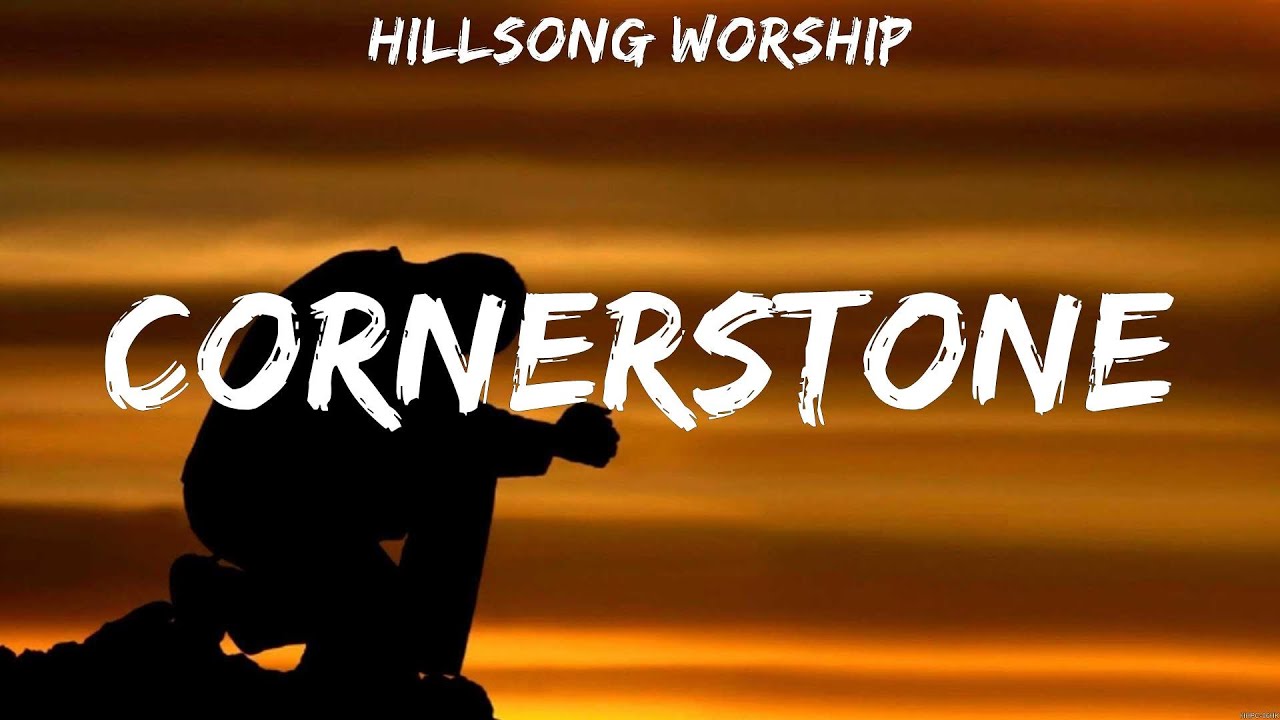 Hillsong Worship - Cornerstone (Lyrics) Bethel Music, Crowder, Micah ...