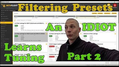An IDIOT Learns to Tune a Quadcopter - Part 2 Filtering Presets - Betaflight 4.4