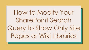 How to Modify Your SharePoint Search Query to Show Only Site Pages or Wiki Libraries