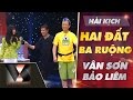Hài Kịch Hai Đất Ba Ruộng Vân Sơn ft Bảo Liêm ft Giáng Ngọc