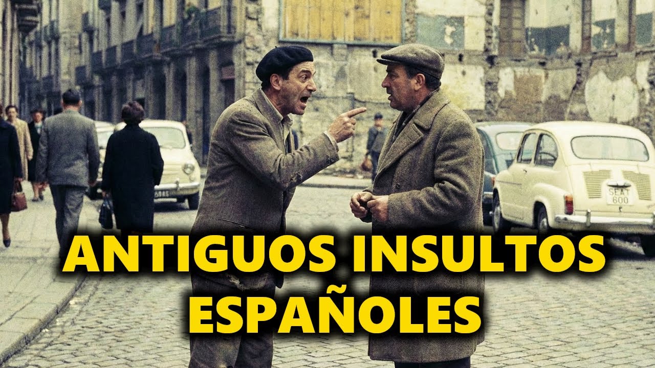 20 Insultos Españoles que ya Nadie Usa