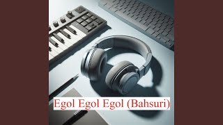 Egol Egol Egol bahsuri