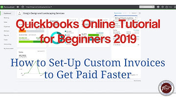 Quickbooks Online Tutorial for Beginners 2019 - How to Set-Up Custom Invoices to Get Paid Faster