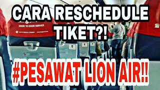 !! PESAWAT LION AIR!! CARA RESCHEDULE TIKET!!??