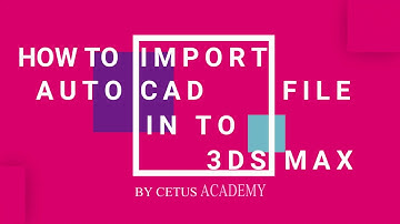 How to import autocad file into 3ds max explain in details