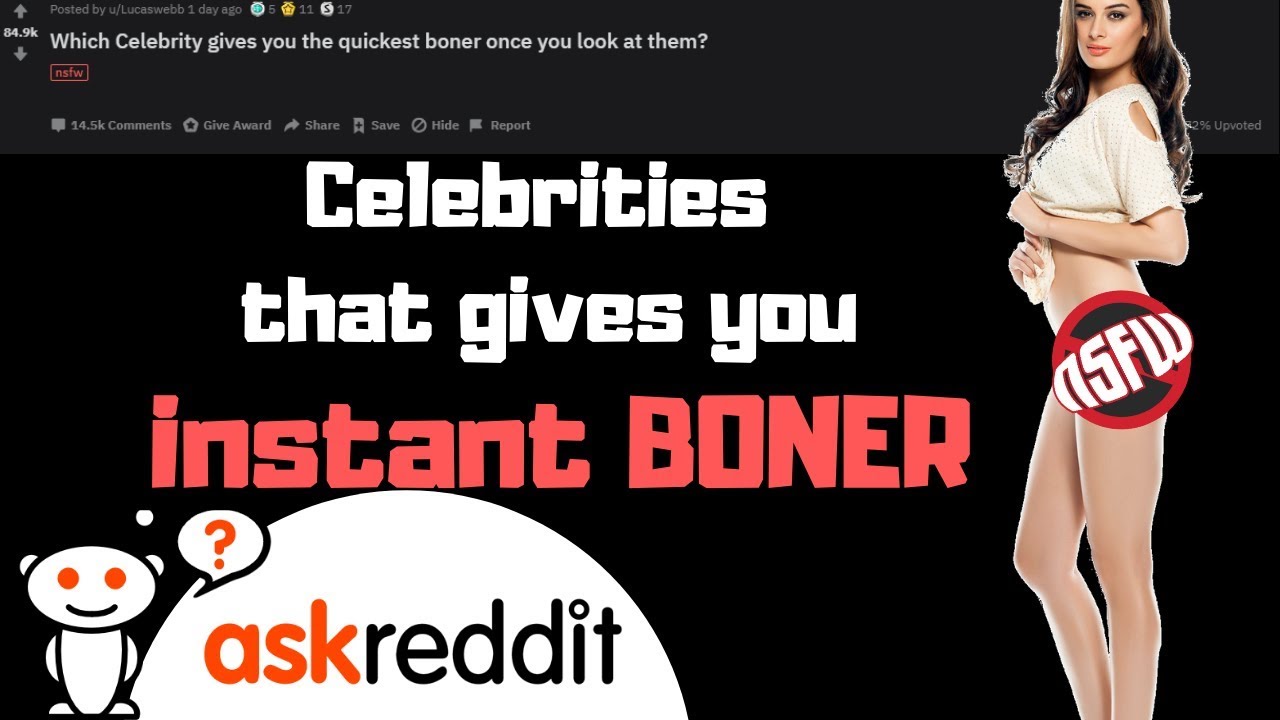 This Celebrity Will Give You Instant Boner Raskreddit Reddit Top Post Youtube 