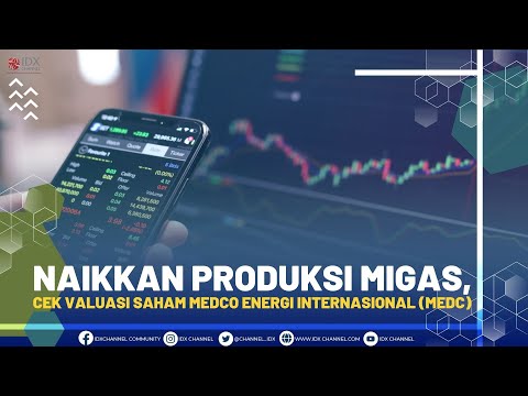 NAIKKAN PRODUKSI MIGAS, CEK VALUASI SAHAM MEDCO ENERGI INTERNASIONAL (MEDC)