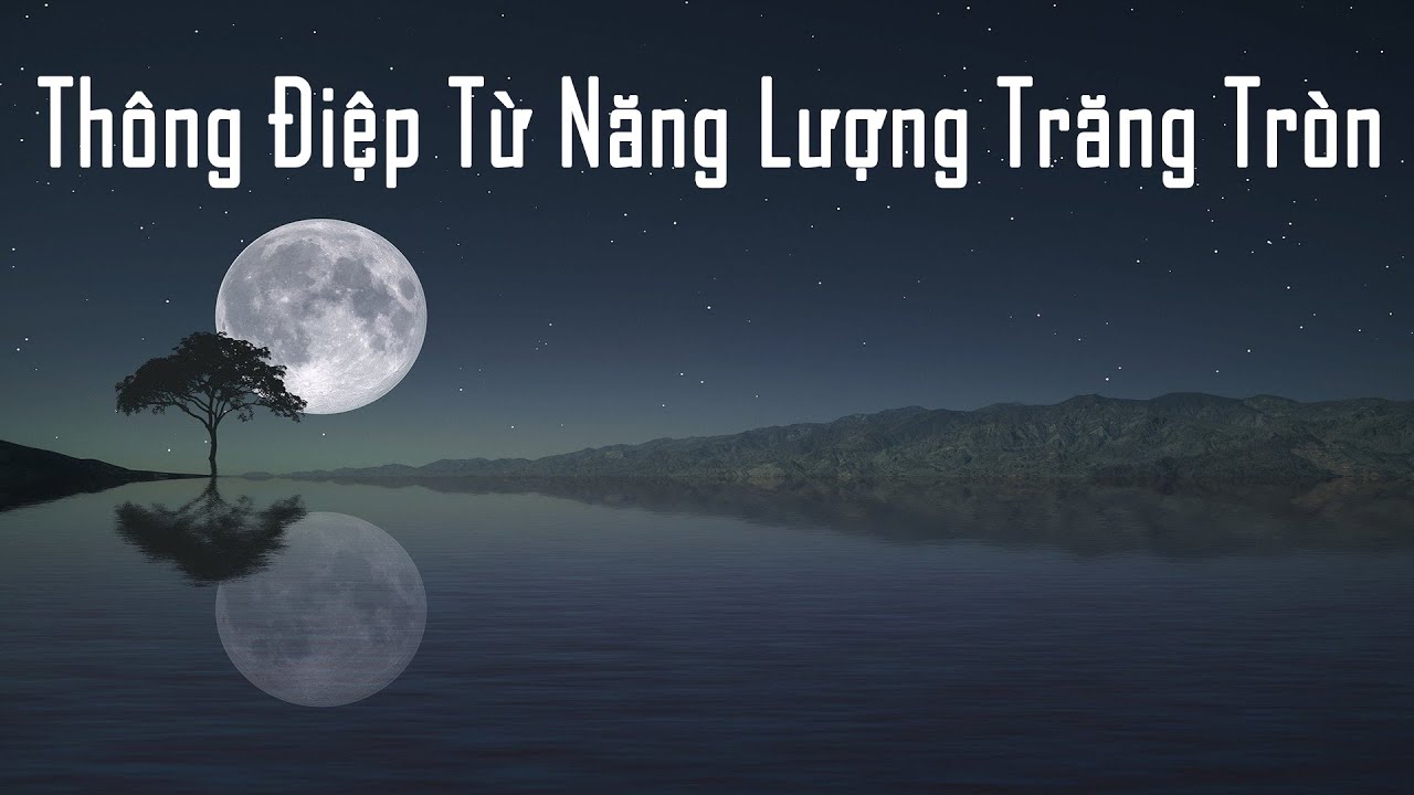 Thông Điệp Từ Năng Lượng Trăng Tròn?