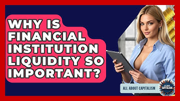 Why Is Financial Institution Liquidity So Important? - All About Capitalism