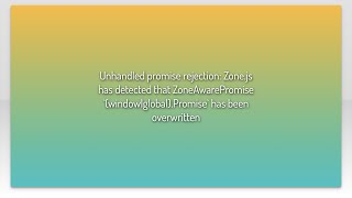 Unhandled promise rejection: Zone.js has detected that ZoneAwarePromise `(window|global).Promise...