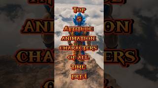 Top 5 attitude animation characters of all time #aura #edit #top5 #animation #anime #viralshorts