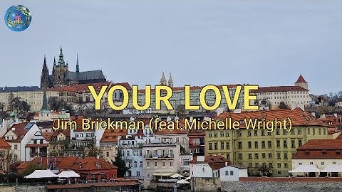 YOUR LOVE - Jim Brickman (feat.Michelle Wright) lyrics